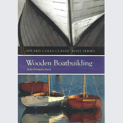 Wooden Boatbuilding – Adlard Coles Classic Boat Series